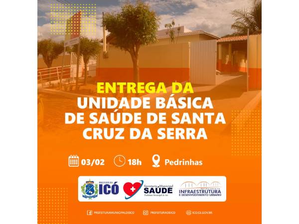 A Prefeitura de Icó realiza amanhã (3) entrega da Unidade Básica de Saúde de Santa Cruz da Serra